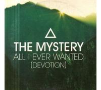 The Mystery - All I Ever Wanted (Devotion)