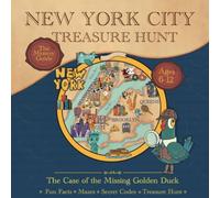 The Mystery Guide: The Great New York City Treasure Hunt: The Case of The Missing Golden Duck; An Interactive NYC Guide for Kids 6-12 with Fun Facts, Mazes, Secret Codes & Clues