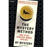 The Mystery Method: How to Get Beautiful Women Into Bed Mystery (Auteur)