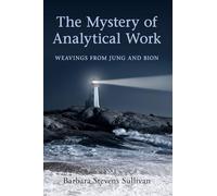 The Mystery of Analytical Work: Weavings from Jung and Bion