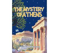 The Mystery of Athens : Investigation in the Heart of Ancient Greece: A young adult adventure and mystery novel set in the Acropolis, the museum and the treasures of Athens