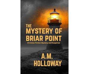 The Mystery of Briar Point: Christian Fiction Mystery and Suspense