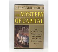 The Mystery Of Capital Why Capitalism Succeeds In The West And Fails Everywhere Else