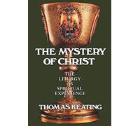 The Mystery of Christ: The Liturgy as Spiritual Experience