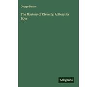 The Mystery of Cleverly: A Story for Boys