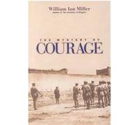 The Mystery of Courage William Ian Miller (Auteur)