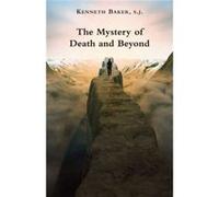 The Mystery of Death and Beyond by Kenneth Baker Kenneth Baker (Auteur)