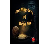The Mystery of Déjà Vu