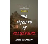 The Mystery of Deliverance - Part 3: Understanding the Operation and Strategy of Demons