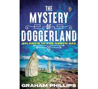The Mystery of Doggerland: Atlantis in the North Sea