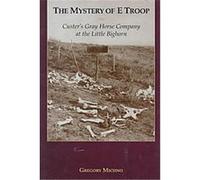 The Mystery of E Troop Gregory Michno (Auteur)