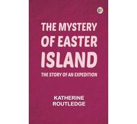The mystery of Easter island: the story of an expedition