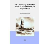 The mystery of Easter island: the story of an expedition