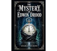 The Mystery of Edwin Drood: A Dark Victorian Tale with Gothic Suspense, Jealous Desire, Cathedral Shadows, and an Unsolved Disappearance for Readers Drawn to Classic Psychological Crime