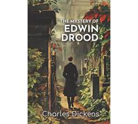 The Mystery of Edwin Drood: An 1870 Tale of Disappearance, Double Life, and Gothic Suspense