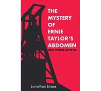 The Mystery Of Ernie Taylor's Abdomen And Other Stories