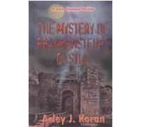 The Mystery of Frankenstein's Castle Arley J. Koran (Auteur)