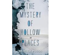 The Mystery of Hollow Places: A YA Thriller About Missing Fathers, Family, and a Daughter's Search for Truth