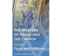 The Mystery Of Israel And The Church, Vol. 1