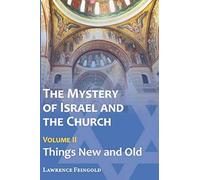 The Mystery Of Israel And The Church, Vol. 2