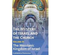 The Mystery Of Israel And The Church, Vol. 3