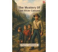 The Mystery Of Lost River Canyon