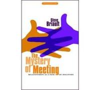 The Mystery of Meeting: Relationships as a Path of Discovery Briault, Steve (Auteur)