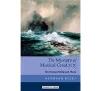The Mystery of Musical Creativity by Hermann Beckh Hermann Beckh (Auteur)