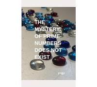 THE MYSTERY OF PRIME NUMBERS DOES NOT EXIST