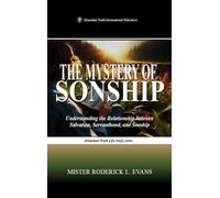 The Mystery of Sonship: Exploring the Relationship Between Salvation, Servanthood, and Sonship