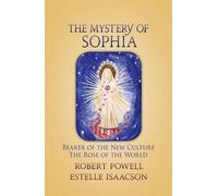 [The Mystery of Sophia: Bearer of the New Culture: the Rose of the World] (By: Robert Powell) [published: January, 2015]