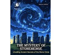 The Mystery of Stonehenge Mystery For Curious Kids: Unveiling Ancient Secrets of the Stone Circle