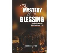 The mystery of the blessing: Walking in God's best for your life