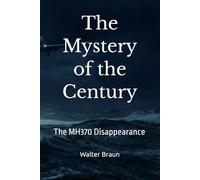 The Mystery of the Century: The MH370 Disappearance