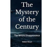 The Mystery of the Century: The MH370 Disappearance