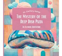 The Mystery of the Deep Dish Pizza: An Illinois Adventure