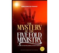 THE MYSTERY OF THE FIVE-FOLD MINISTRY UNVEILED: A Guide to the Five Cardinal Paths of Ministry