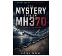The Mystery of the Flight MH370: A journey into the unknown