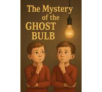 The Mystery of the Ghost Bulb: A Tale of Courage, Curiosity, and Hidden Technology