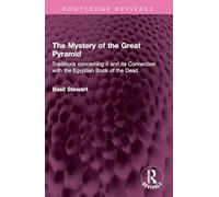 The Mystery of the Great Pyramid: Traditions Concerning It and Its Connection With the Egyptian Book of the Dead