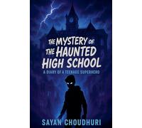 The Mystery of the Haunted High School: A Diary of a Teenage Superhero