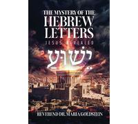 The Mystery of the Hebrew Letters Jesus Revealed - Reverend Dr. Maria Goldstein - Trilogy Christian Publishing - ebook (ePub) - Livre
