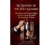 The Mystery of the Holy Eucharist: DEEPENING OUR UNDERSTANDING TOWARD A MORE REVERENT PARTICIPATION AT MASS