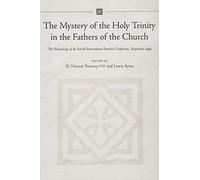 The Mystery of the Holy Trinity in the Fathers of the Church: The Proceedings of the Fourht Patristic Conference, Maynooth, 1999
