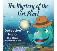 The Mystery of the Lost Pearl: The Mysterious Adventures of Detective Napo for children aged 3-6. A Beautifully Illustrated and Interactive Story That Teaches Kindness, Friendship, and Ocean Wonder.