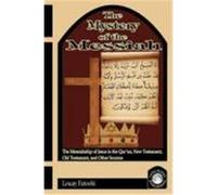 The Mystery of the Messiah: The Messiahship of Jesus in the Qur'an, New Testament, Old Testament, and Other Sources Fatoohi, Louay (Auteur)