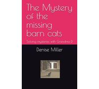 The Mystery of the missing barn cats: Solving mysteries with Grandma D