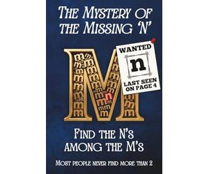 The Mystery of the Missing 'N': 20 N's Are Hiding Among Thousands of M's Across 100 Pages. A Funny Impossible Puzzle Book and Novelty Gag Gift. Can You Find Them All?