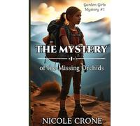 The Mystery of the Missing Orchids: Garden Girls Mystery #1