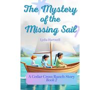 The Mystery of the Missing Sail: A Cedar Cross Ranch Story - Book 2